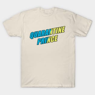 Quarantine Prince - My House is my Kingdom T-Shirt